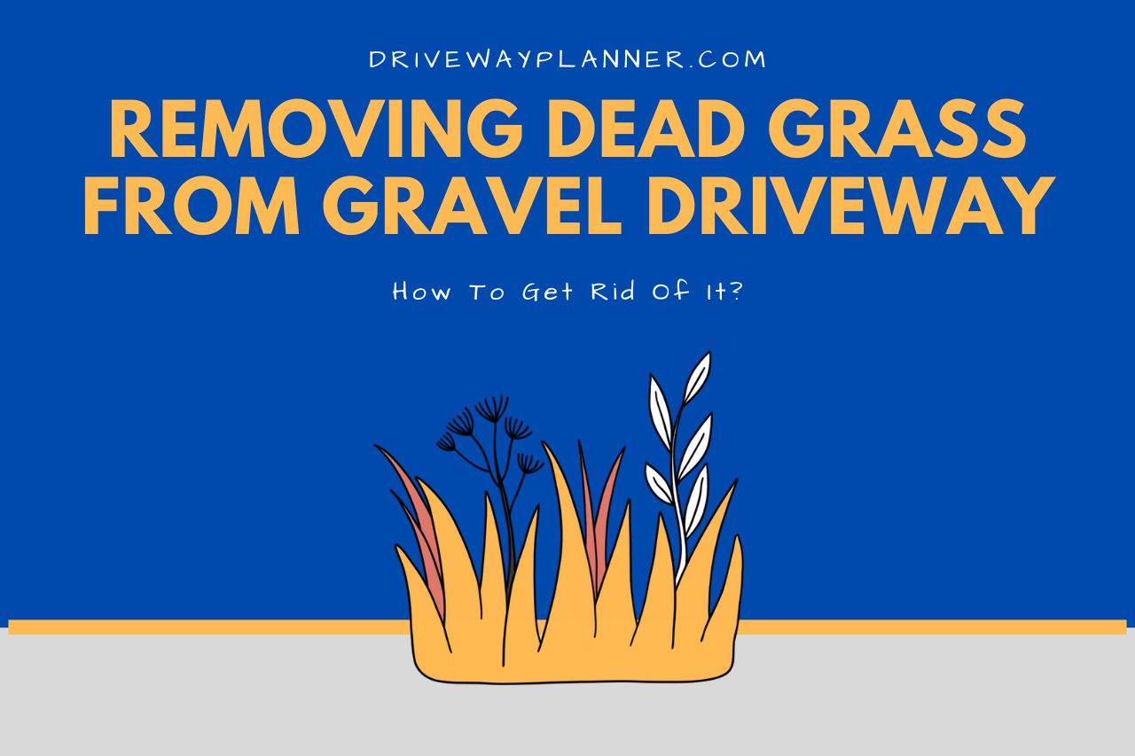 How Do I Get Rid Of Dead Grass In My Gravel Driveway