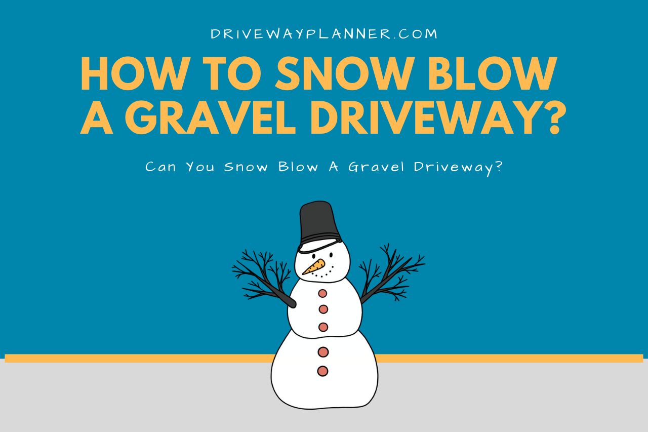 Can You Snow Blow A Gravel Driveway