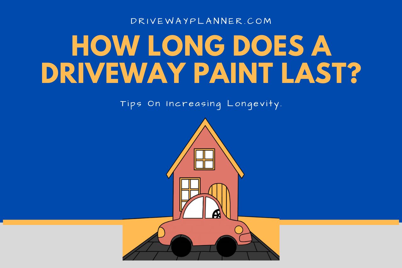 How Long Does A Painted Driveway Last?
