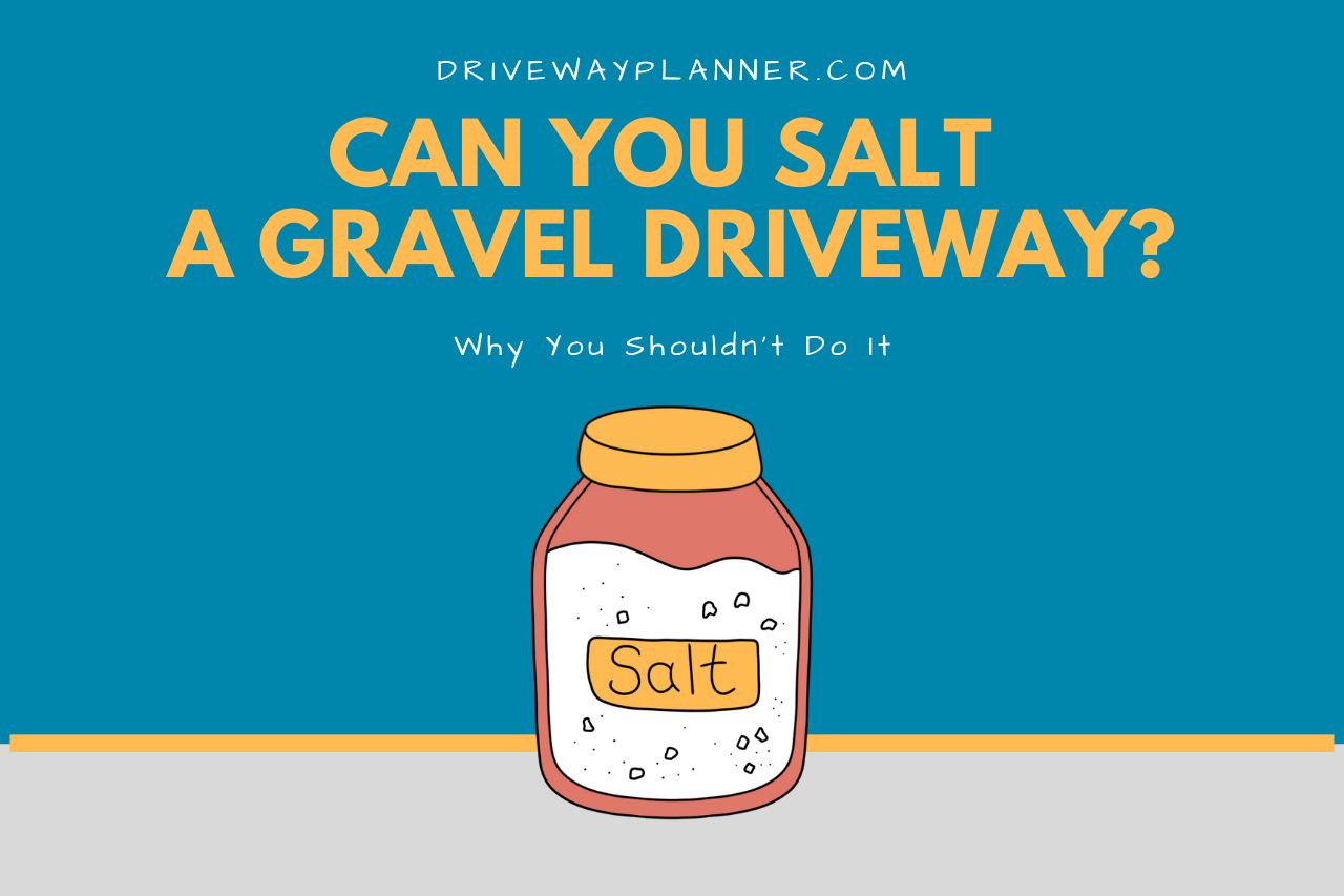 Why You Shouldn’t Salt a Gravel Driveway