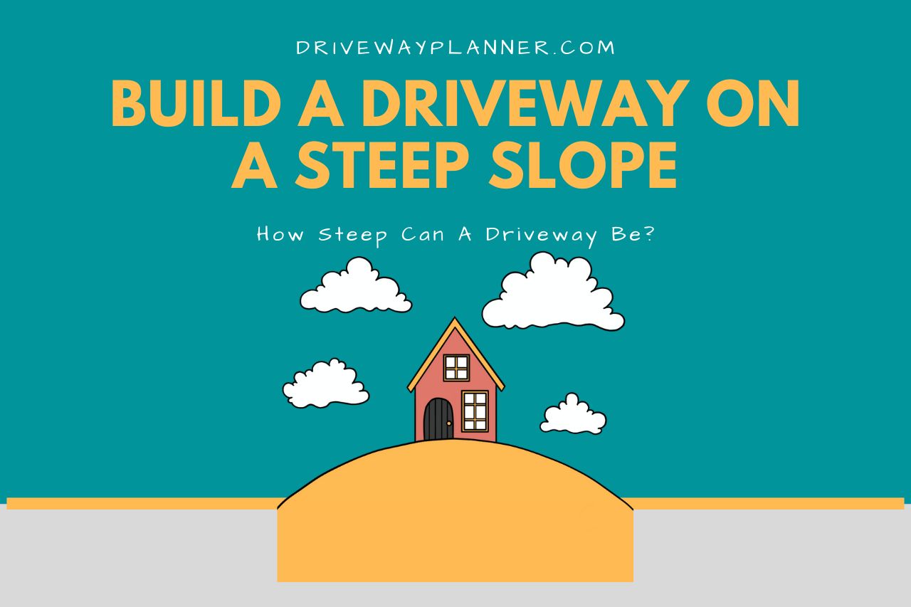 How Steep Can A Driveway Be?