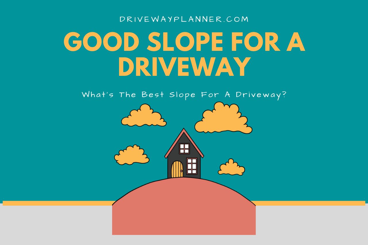 What’s The Best Slope For A Driveway?