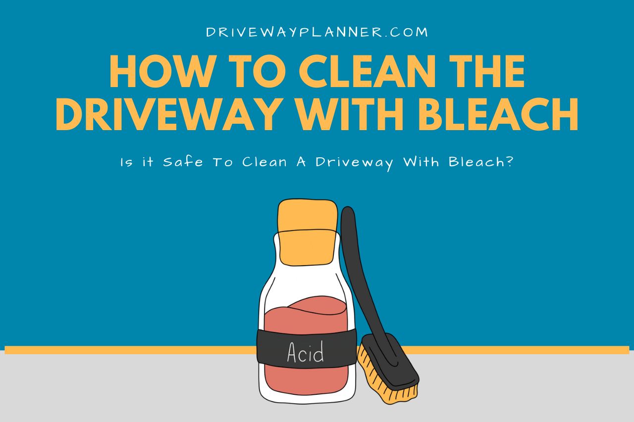 Is it Safe to Clean a Driveway With Bleach?